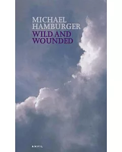 Wild And Wounded: Shorter Poems 2000-2003