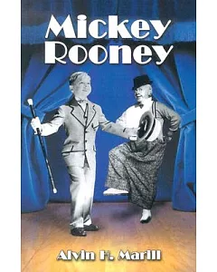 Mickey Rooney: His Films, Television Appearances, Radio Work, Stage Shows, And Recordings