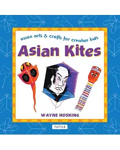 Asian Kites: Asian Arts & Crafts for Creative Kids