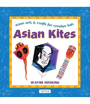 Asian Kites: Asian Arts & Crafts for Creative Kids