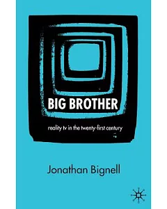 Big Brother: Reality TV in the Twenty-First Century