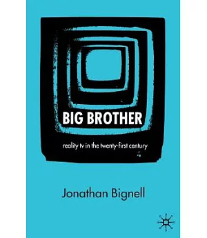 Big Brother: Reality TV in the Twenty-First Century