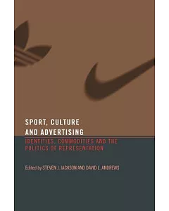 Sport, Culture And Advertising: Identities, Commodities And The Politics Of Representation