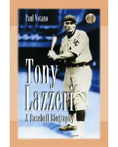 Tony Lazzeri: A Baseball Biography