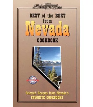 Best Of The Best From Nevada Cookbook: Selected Recipes From Nevada’s Favorite Cookbooks
