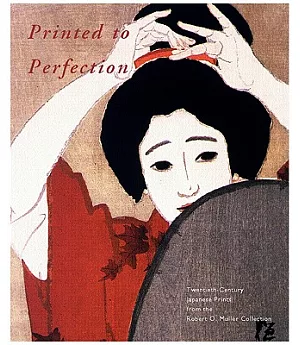 Printed To Perfection: Twentieth Century Japanese Prints from the Robert O. Muller Collection