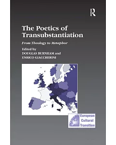 The Poetics Of Transubstantiation: From Theology To Metaphor