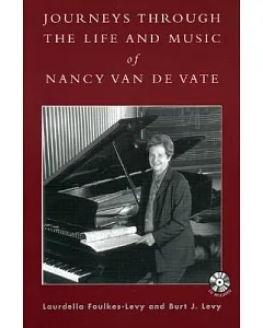 Journeys Through The Life And Music Of Nancy Van De Vate
