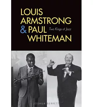 Louis Armstrong & Paul Whiteman: Two Kings of Jazz