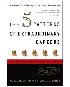 The 5 Patterns Of Extraordinary Careers: The Guide For Achieving Success And Satisfaction
