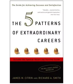 The 5 Patterns Of Extraordinary Careers: The Guide For Achieving Success And Satisfaction