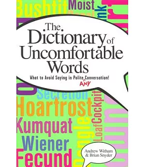 The Dictionary Of Uncomfortable Words: What To Avoid Saying In Polite (or Any) Conversation