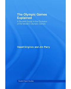 The Olympic Games Explained: A Student Guide To The Evolution Of The Modern Olympic Games