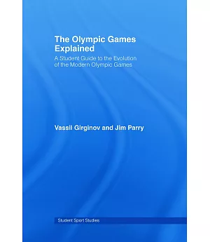 The Olympic Games Explained: A Student Guide To The Evolution Of The Modern Olympic Games