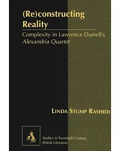 (Re)constructing Reality: Complexity In Lawrence Durrell’s Alexandria Quartet