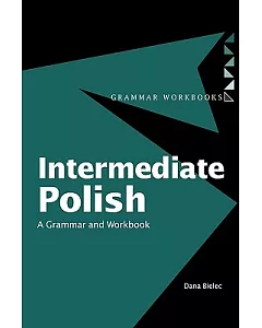 Intermediate Polish: A Grammar And Workbook