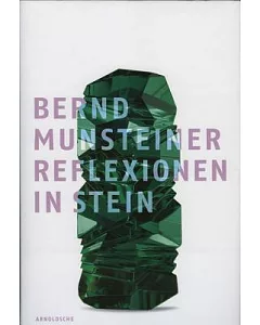 Bernd Munsteiner: Reflexionen in Stein / Reflections In Stone