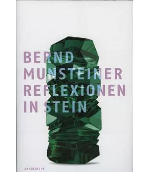 Bernd Munsteiner: Reflexionen in Stein / Reflections In Stone