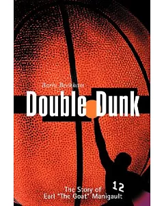 Double Dunk: The Story Earl ”The Goat” Manigault