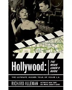 Hollywood: The Movie Lover’s Guide : The Ultimate Insider Tour To Movie Los Angeles