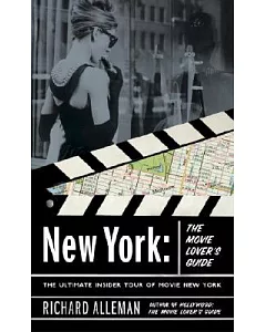 New York: The Movie Lover’s Guide : The Ultimate Insider Tour To Movie New York