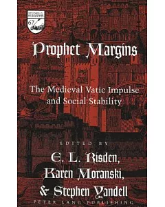 Prophet Margins: The Medieval Vatic Impulse And Social Stability