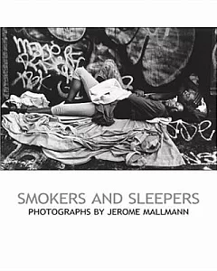 Smokers And Sleepers: Photographs By jerome Mallmann