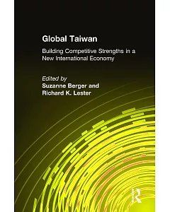 Global Taiwan: Building Competitive Strengths In A New International Economy