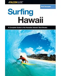 A Falcon Guide Surfing Hawaii: A Complete Guide to the Hawaiian Islands’ Best Breaks