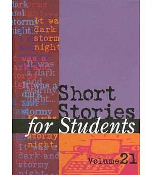 Short Stories For Students: Presenting Analysis, Context, and Criticism on Commonly Studied Short Stories