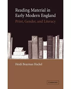 Reading Material In Early Modern England: Print Gender And Literacy