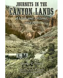 Journeys In The Canyon Lands Of Utah And Arizona, 1914-1916