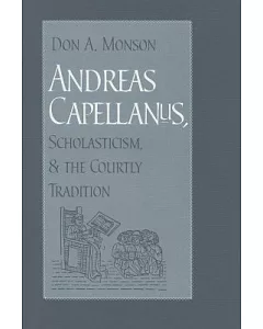 Andreas Capellanus, Scholasticism, & The Courtly Tradition