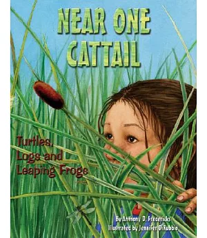 Near One Cattail: Turtles, Logs And Leaping Frogs