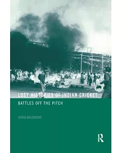Lost Histories Of Indian Cricket: Battles Of The Pitch