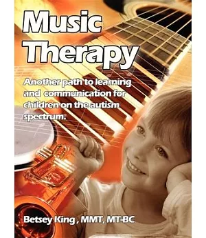 Music Therapy: Another Path To Learning And Communication For Children In The Autism Spectrum