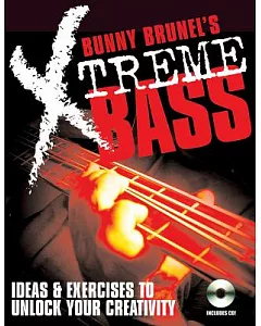 bunny Brunel’s Xtreme! Bass: Ideas & Exercises To Unlock Your Creativity