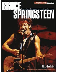 Bruce Springsteen: Learn From The Greats And Write Better Songs