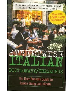 Streetwise Italian Dictionary/Thesaurus: The User-Friendly Guide to Italian Slang and Idioms