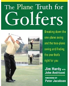The Plane Truth For Golfers: Breaking Down The One-plane Swing And The Two-plane Swing And Finding The One That’s Right For You