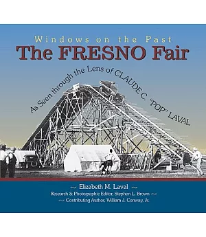The Fresno Fair: As Seen Through The Lens Of Claude C. Pop Laval