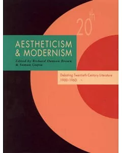 Aestheticism & Modernism: Debating Twentieth-century Literature 1900-1960