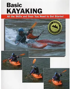 Basic Kayaking: All the skills and gear you need to get started