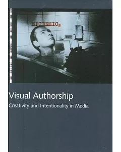 Visual Authorship: Creativity And Intentionality In Media