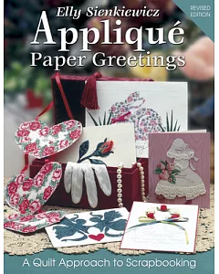 Elly sienkiewicz Applique Paper Greetings: A Quilt Approach to Scrapbooking