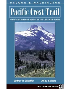 Pacific Crest Trail: Oregon And Washington: From The California Border To The Canadian Border