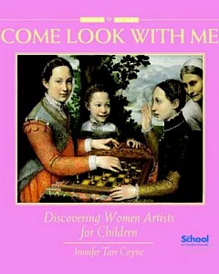 Come Look With Me: Discovering Women Artists for Children