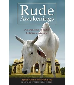 Rude Awakenings: Two Englishmen on Foot in Buddhism’s Holy Land