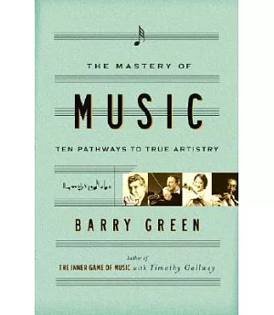 The Mastery Of Music: Ten Pathways To True Artistry