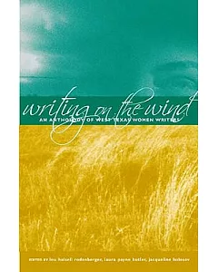 Writing On The Wind: An Anthology Of West Texas Women Writers